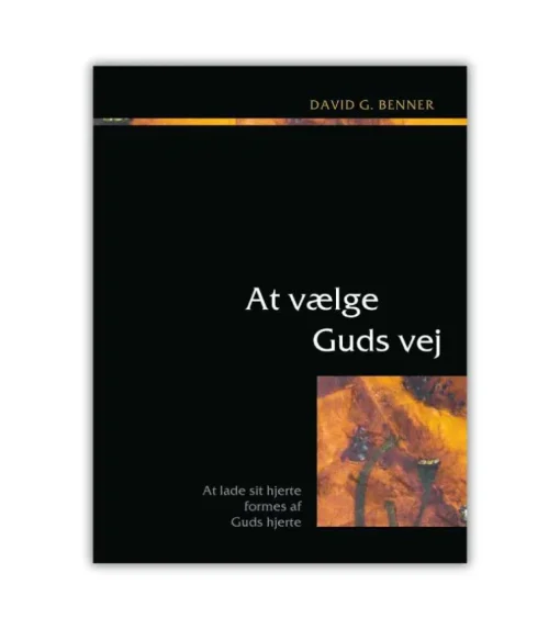 At vælge Guds vej af David Benner Del 3