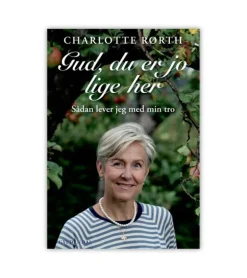 Gud, du er jo lige her af Charlotte Rørth