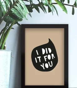 Plakat: I did it for you, A4